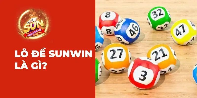 Lô Đề Nhanh Sunwin là gì?